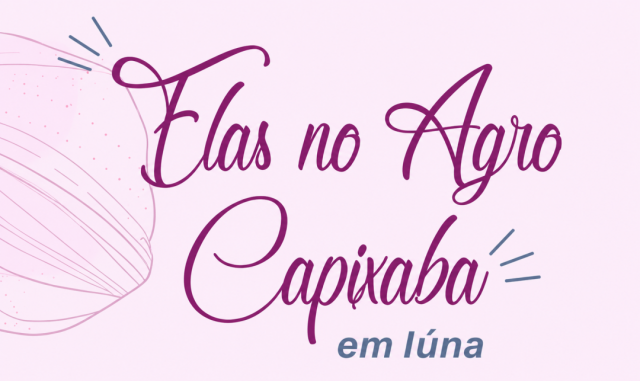 Iúna recebe evento Elas no Agro Capixaba
